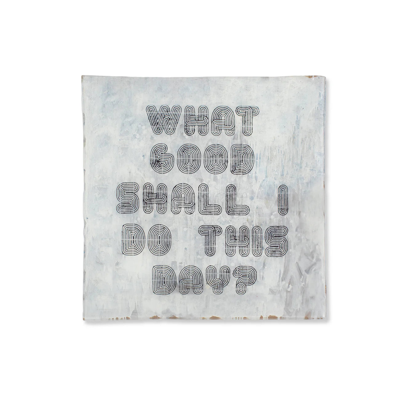 What Good Shall I Do This Day Large Square Decoupage Plate