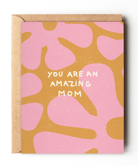 You Are An Amazing Mom Card