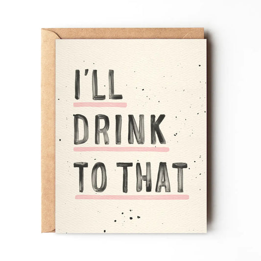 I'll Drink To That - Funny Congratulations Card