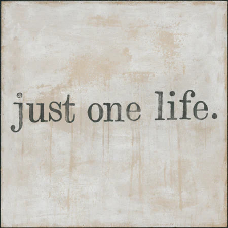 Just One Life Art Print