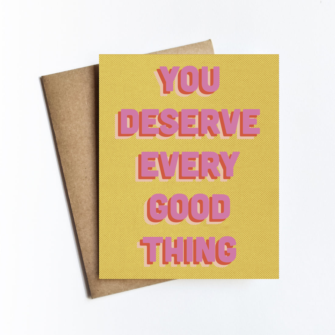 You Deserve Every Good Thing Card